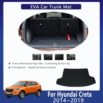Автомобилни Постелки EVA За Задния Багажник на Hyundai Creta ix25 Cantus 2014 2015 2016 ~ 2019, Анти-мръсни Постелки За Съхранение В Багажника, Килими, Автоаксесоари