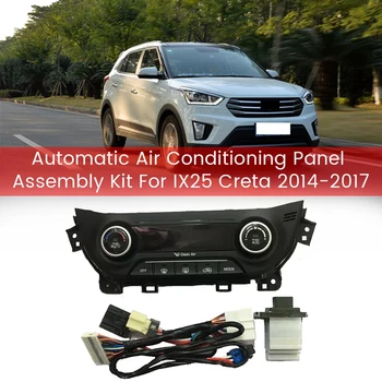 Модернизация на автомобила, Управление на нагревател, Ключа за променлив ток, Комплект за монтаж на автоматични панел на климатика за Hyundai IX25 Creta 2014-2017
